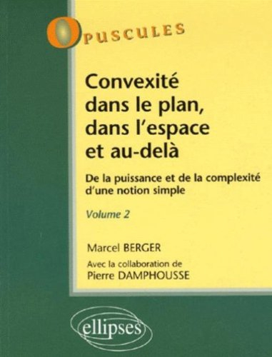 Convexité dans le plan, dans l'espace et au-delà : de la puissance et de la complexité d'une notion 