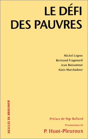 Le défi des pauvres : IXe colloque de la Fondation Jean-Rhodain, Lourdes 27-30 mars 1992