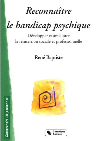 Reconnaître le handicap psychique : développer et améliorer la réinsertion sociale et professionnell