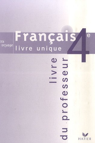 Français, livre unique 4e : livre du professeur