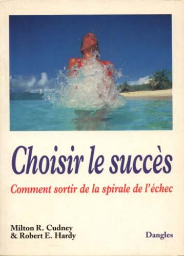 Choisir le succès : comment sortir de la spirale de l'échec