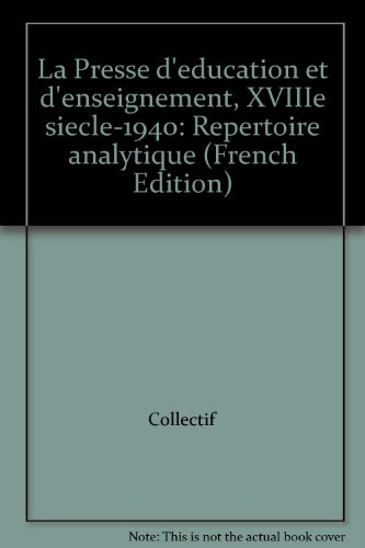 La presse d'éducation et d'enseignement : XVIIIe siècle-1940, répertoire analytique. Vol. 1. A-C
