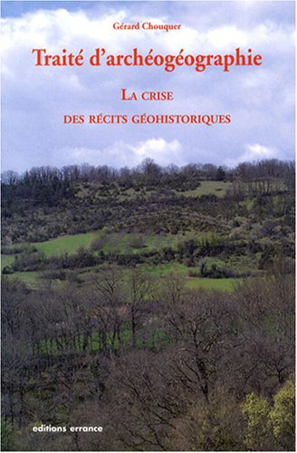 Traité d'archéogéographie. La crise des récits géohistoriques