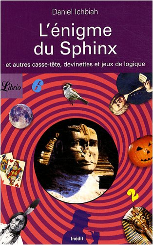 L'énigme du sphinx : et autres casse-tête, devinettes et jeux de logique