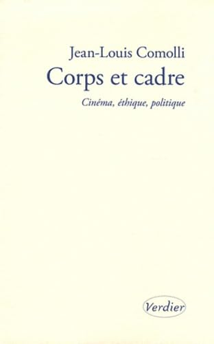 Corps et cadre : cinéma, éthique, politique : 2004-2010