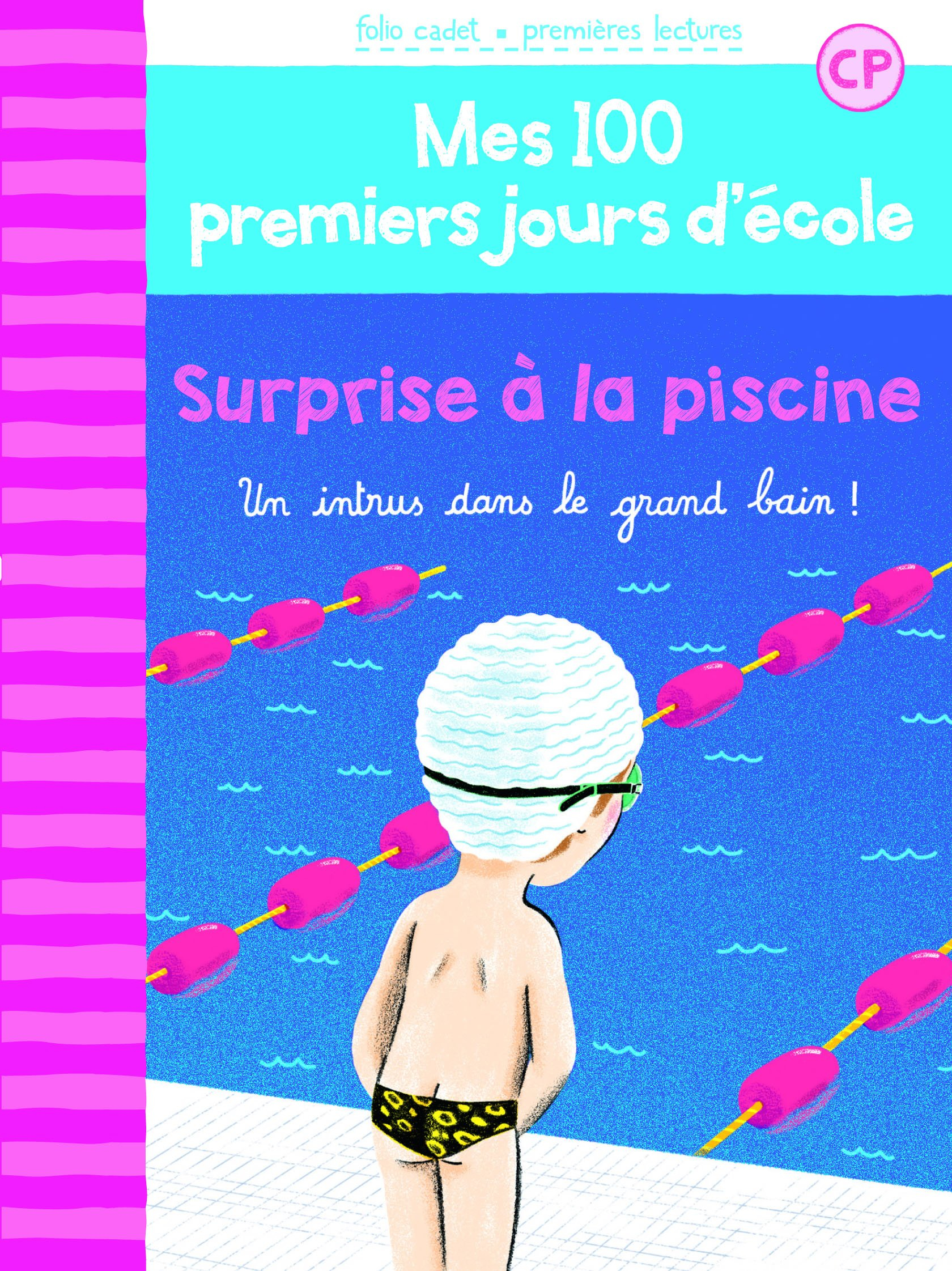Mes 100 premiers jours d'école. Vol. 6. Surprise à la piscine : un intrus dans le grand bain !