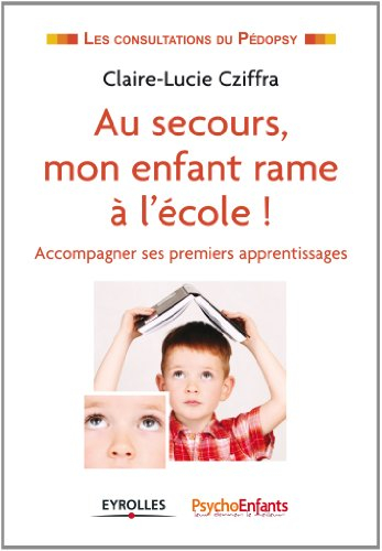Au secours, mon enfant rame à l'école ! : accompagner ses premiers apprentissages