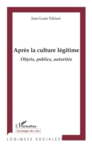 Après la culture légitime : objets, publics, autorités