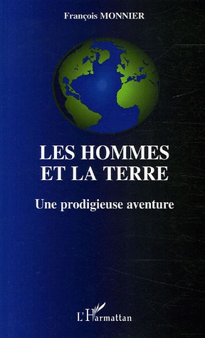 Les hommes et la terre : une prodigieuse aventure