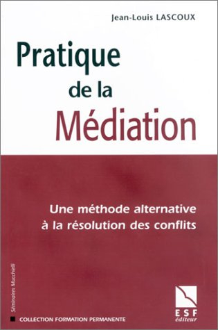 Pratique de la médiation : une méthode alternative à la résolution des conflits