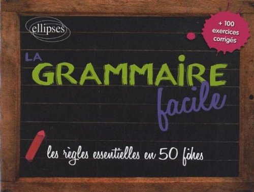 La grammaire facile : les règles essentielles en 50 fiches