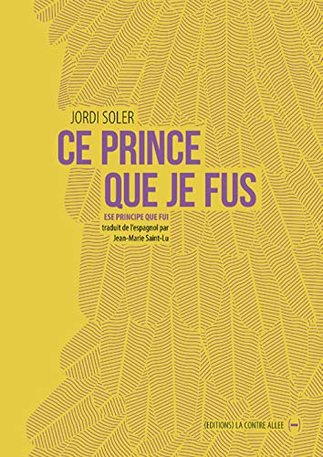 Ce prince que je fus. Ese principe que fui
