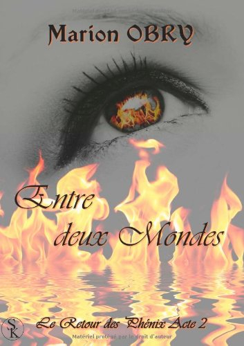 Le retour des Phénix. Vol. 2. Entre deux mondes