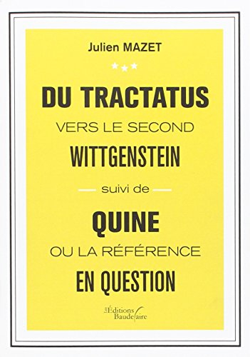 Du Tractatus vers le second Wittgenstein suivi de Quine ou la référence en question