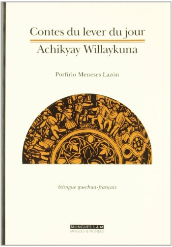Contes du lever du jour. Achikyay Willaykuna