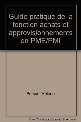 Guide pratique de la fonction achats et approvisionnements en PME-PMI