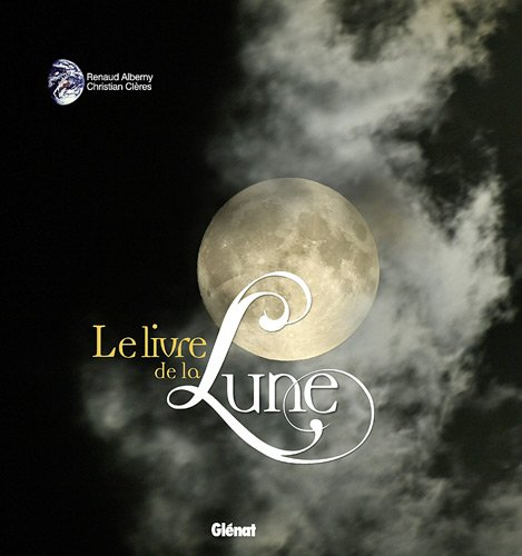 Le livre de la Lune : des mythes antiques à la conquête spatiale