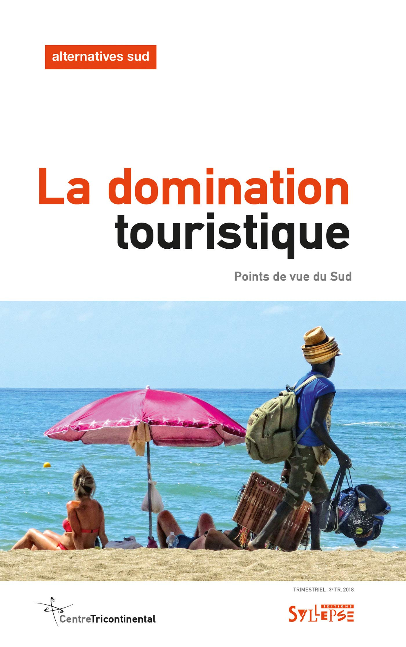 Alternatives Sud, n° 3 (2018). La domination touristique : points de vue du Sud