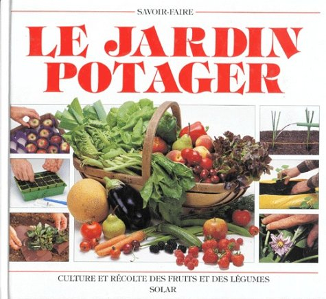 Le jardin potager : culture et récolte des fruits et des légumes