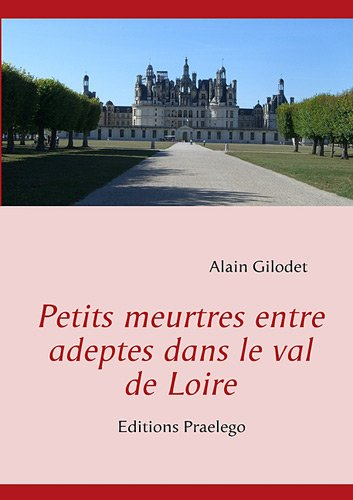 petits meurtres entre adeptes dans le val de loire