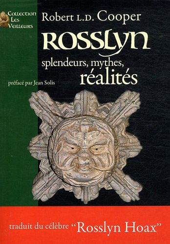 Rosslyn : splendeurs, mythes, réalités : the Rosslyn hoax ?