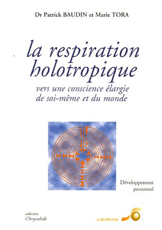 La respiration holotropique : la fantastique expérience du souffle