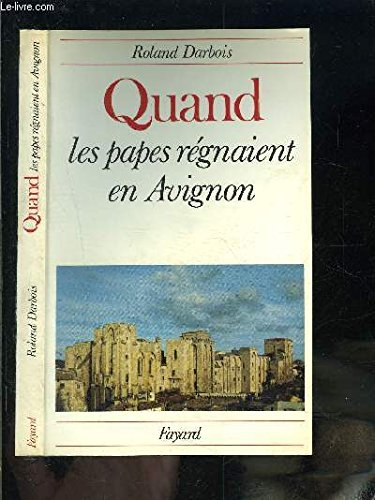 Quand les papes régnaient en Avignon