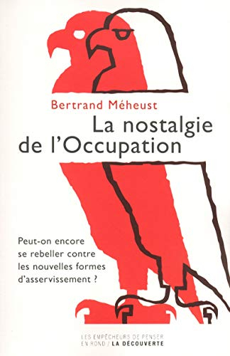 La nostalgie de l'occupation : peut-on encore se rebeller contre les nouvelles formes d'asservisseme