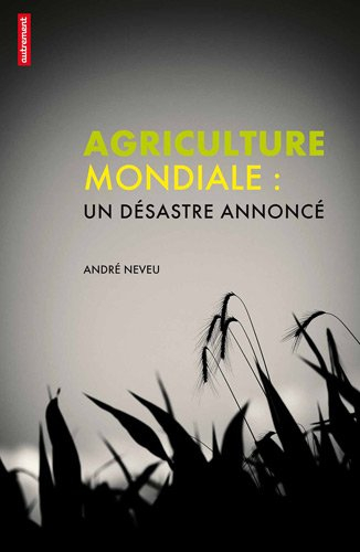 Agriculture mondiale : un désastre annoncé