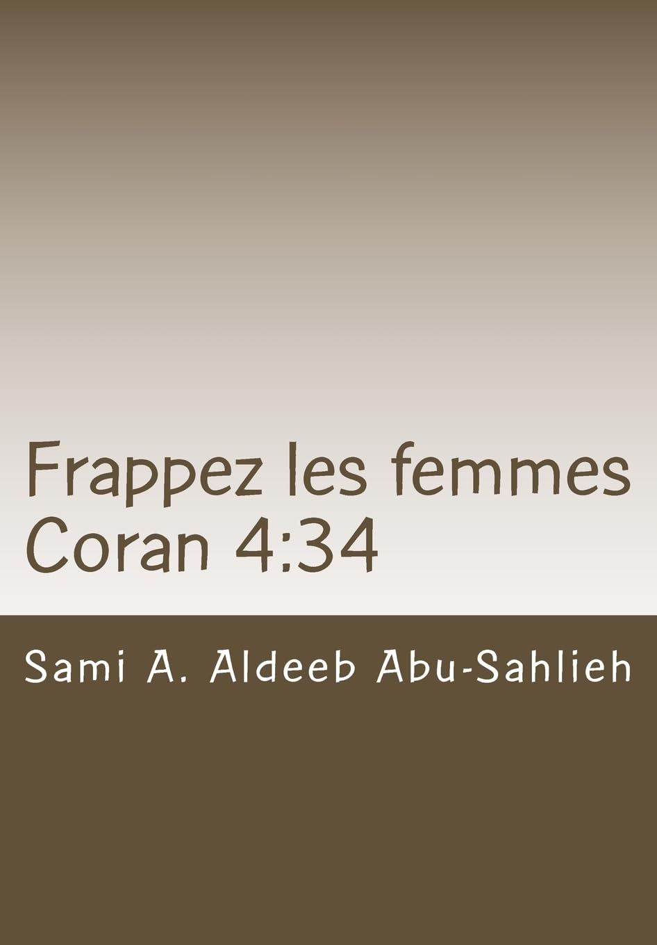 Frappez les femmes: Interprétation du verset coranique 92/4:34 à travers les siècles
