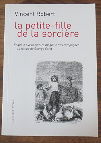 La petite-fille de la sorcière : enquête sur la culture magique des campagnes au temps de George San