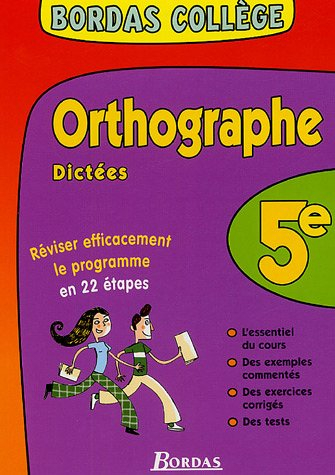 Orthographe, dictées 5e : réviser efficacement le programme en 22 étapes : l'essentiel du cours, des