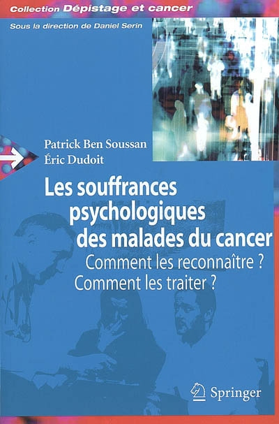 Les souffrances psychologiques des malades du cancer : comment les reconnaître, comment les traiter 