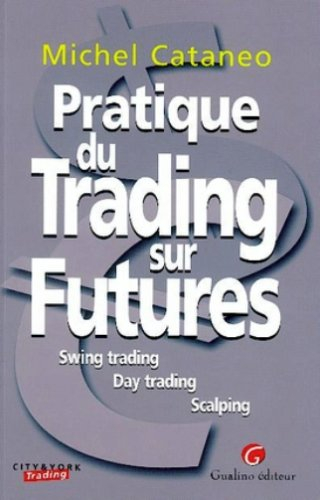 Pratique du trading sur futures : swing trading, day trading, scalping
