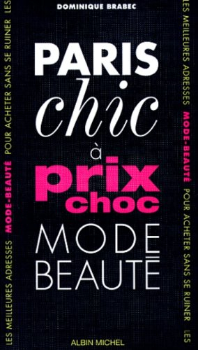 paris chic à prix choc. les meilleures adresses pour acheter sans se ruiner