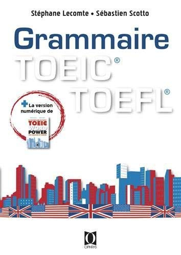 La grammaire au TOEIC et au TOEFL : mode d'emploi (applications avec corrections commentées)
