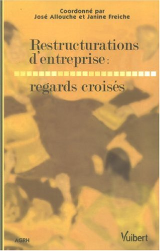 Restructurations d'entreprise : regards croisés