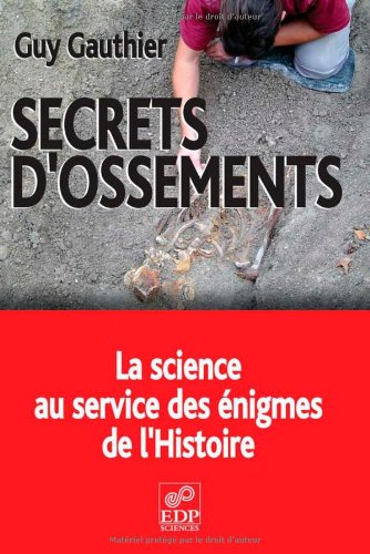 Secrets d'ossements : la science au service des énigmes de l'histoire