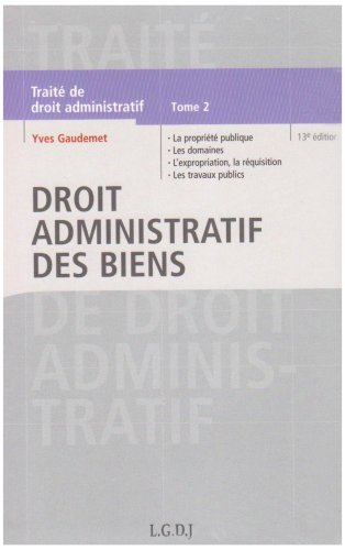 Traité de droit administratif. Vol. 2. Droit administratif des biens : la propriété publique, les do