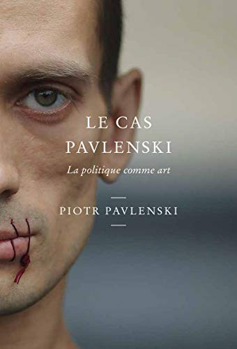 le cas pavlenski - la politique comme art