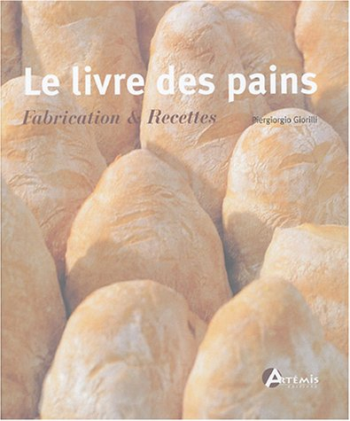 Le livre des pains : fabrication et recettes