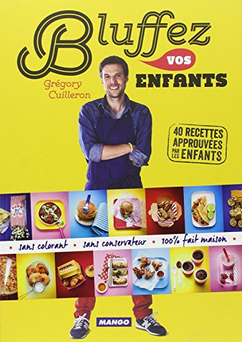 Bluffez vos enfants : 40 recettes approuvées par les enfants