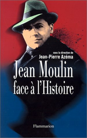 Jean Moulin face à l'histoire
