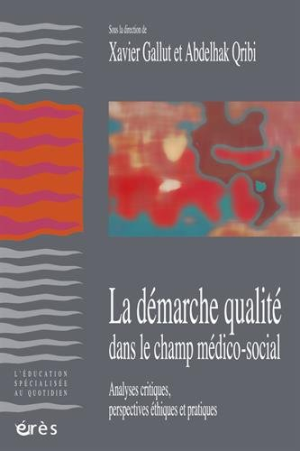 La démarche qualité dans le champ médico-social : analyses critiques, perspectives éthiques et prati