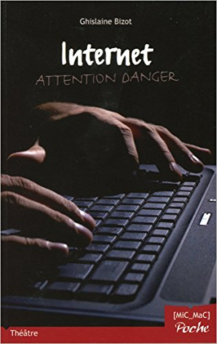Internet, attention danger ! : pièce en 3 actes
