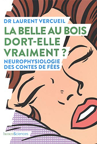 La belle au bois dort-elle vraiment ? : neurophysiologie des contes de fées