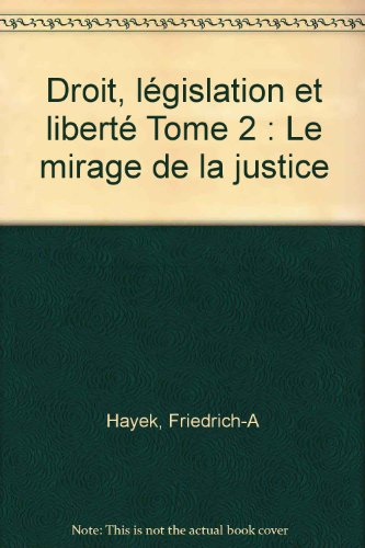 Droit, législation et liberté. Vol. 2. Le mirage de la justice sociale