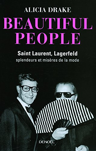 Beautiful people : Saint-Laurent, Lagerfeld : splendeurs et misères de la mode