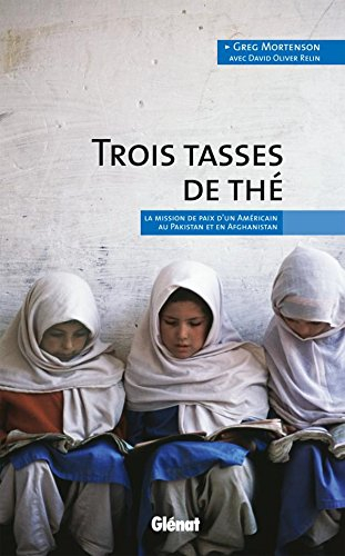 Trois tasses de thé : la mission de paix d'un Américain au Pakistan et en Afghanistan