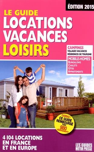 Le guide locations vacances loisirs : 4.104 locations en France et en Europe
